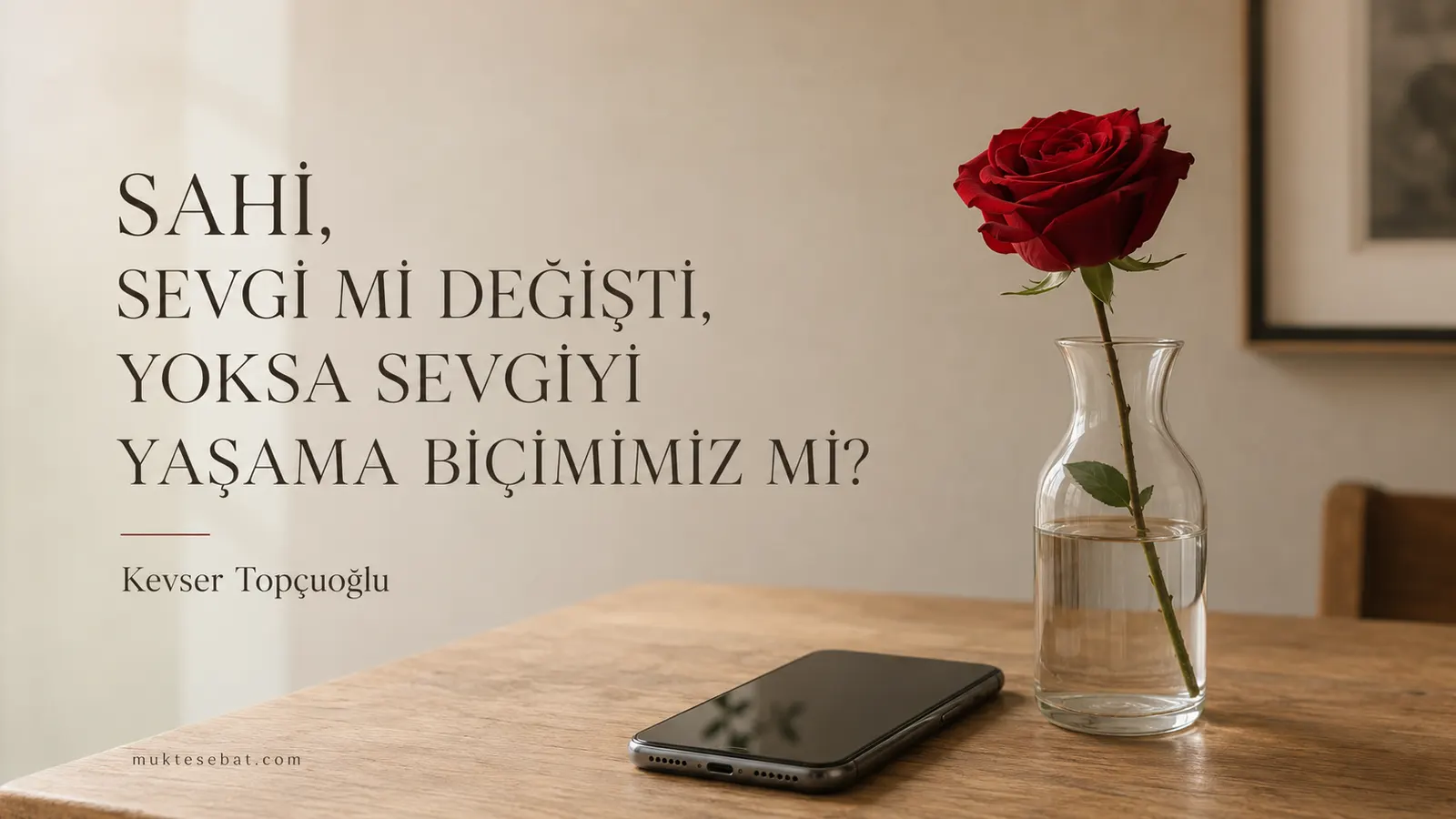 Post-Modern Zamanlarda Sevgi Değişti Mi?